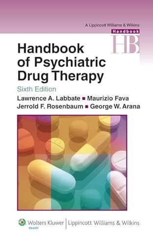 Compare Textbook Prices for Handbook of Psychiatric Drug Therapy Lippincott Williams & Wilkins Handbook Series Sixth Edition ISBN 9780781774864 by Labbate MD, Lawrence A.,Fava MD, Maurizio,Rosenbaum, Jerrold F.,Arana, George W.