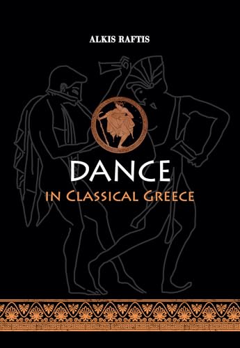 Dance in Classical Greece ouvrage académique de référence sur les arts antiques