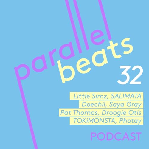 Parallel Beats Podcast #32 // Aug '25: Little Simz, Droogie Otis, TOKiMONSTA, Doechii, Barry Can't Swim, Saya Gray, MIKE, SALIMATA cover art