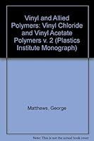 Vinyl and Allied Polymers: Vinyl Chloride and Vinyl Acetate Polymers v. 2 (Plastics Institute Monograph) 0592054438 Book Cover