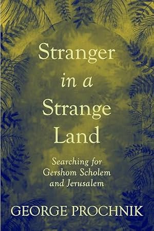 Book cover Stranger in a Strange Land: Searching for Gershom Scholem and Jerusalem