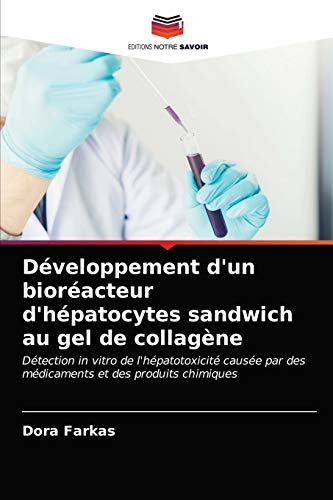 Développement d'un bioréacteur d'hépatocytes sandwich au gel de collagène