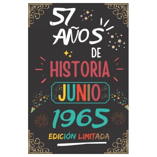 CUADERNO, 57 AÑOS DE HISTORIA JUNIO 1965 EDICIÓN LIMITADA: Regalo de 57 cumpleaños para mujeres y hombres, ideas de 57 cumpleaños... un cumpleaños... ... regalo de 57 cumpleaños para él/ella.