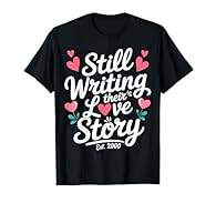 Beautiful anniversary quote design for couples still writing their love story since 2000. Modern script text paired with classic romance elements for everyday wear. Great gift idea for parents’ anniversaries, weddings, Valentine’s Day, or meaningful ...