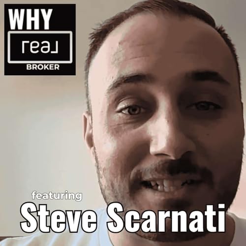 Why REAL Broker with Ryan Sautman Episode #3 featuring Steve Scarnati