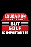 Photo Gallery education is important but golf is importanter: this daily wellness journal gift for golf player or who loves this game. Photo Gallery education is important but golf is importanter: this daily wellness journal gift for golf player or who loves this game.