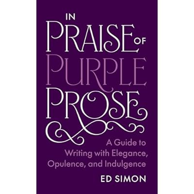 In Praise of Purple Prose