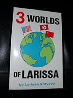 Three Worlds of Larissa: A Story of Survival 1879418088 Book Cover