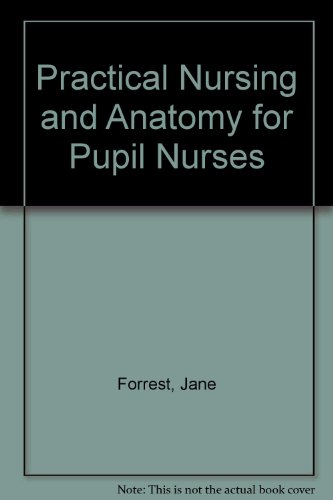 Practical Nursing and Anatomy for Pupil Nurses 0713143924 Book Cover