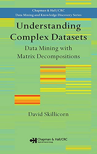 Compare Textbook Prices for Understanding Complex Datasets: Data Mining with Matrix Decompositions Chapman & Hall/CRC Data Mining and Knowledge Discovery Series 1 Edition ISBN 9781584888321 by Skillicorn, David