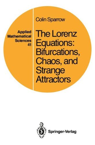 The Lorenz Equations: Bifurcations, Chaos, And Strange Attractors (Applied Mathematical Sciences) by Colin Sparrow (2013-10-04)