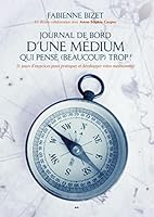 Journal de bord d’une médium qui pense (beaucoup) trop!: 21 jours d'exercices pour pratiquer et développer votre médiumnité 2898088498 Book Cover