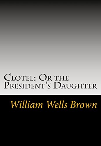 Clotel; Or the President's Daughter