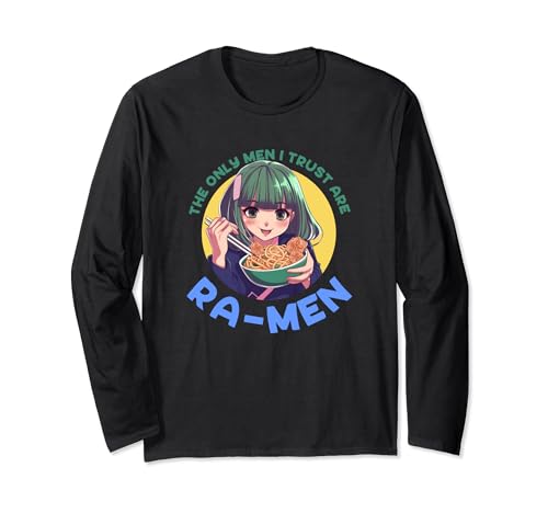 The Only Men I Trust Are Ra-Men – Jeu de mots drôles de nouilles ramen Manche Longue
