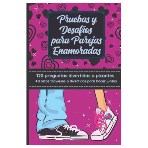 Pruebas y desafíos para parejas enamoradas. 120 preguntas divertidas o picantes / 40 retos traviesos o divertidos para hacer juntos violeta: Dale ... sexys, traviesas y originales entre amantes