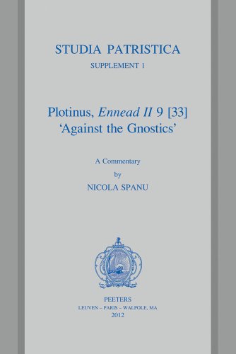 Plotinus, Ennead II 9 [33] 'Against the Gnostics': A Commentary (Studia Patristica Supplements) (English and Greek Edition)