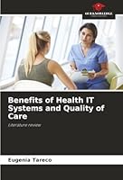 Benefits of Health IT Systems and Quality of Care: Literature review 6203850349 Book Cover