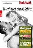 Men's Health: Mach's noch einmal, Schatz: Was Frauen wollen - Der Sex-Guide für Männer - Verführ-Tricks für mehr Lust - Christiane Bongertz 