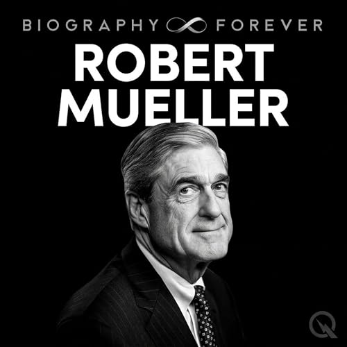 『Robert Mueller Biography Forever: Vietnam Hero FBI Director and Special Counsel Who Shaped American Justice for Over Five Decades』のカバーアート