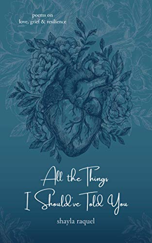 All the Things I Should've Told You: Poems on Love, Grief & Resilience