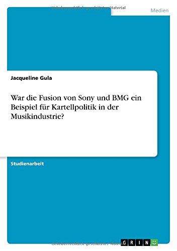 War die Fusion von Sony und BMG ein Beispiel für Kartellpolitik in der Musikindustrie?