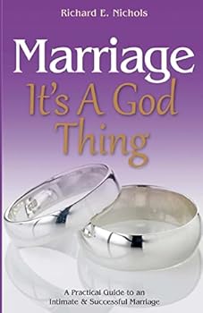 Paperback Marriage It's A God Thing: A Practical Guide to an Intimate and Successful Marriage Book