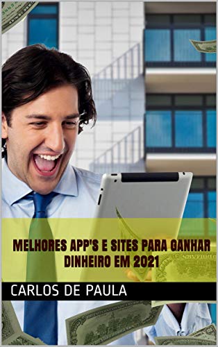 Melhores App's e sites para ganhar dinheiro em 2021