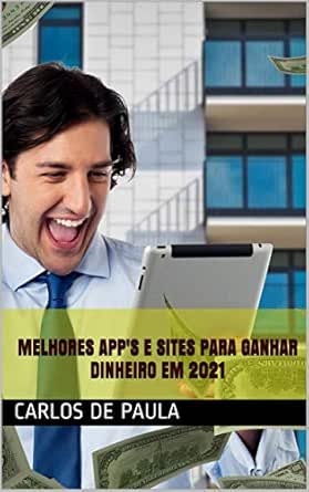 Melhores App's e sites para ganhar dinheiro em 2021