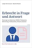 Erbrecht in Frage und Antwort: Vorsorge zu Lebzeiten, Erbfall, Testament, Erbvertrag, Vollmachten, Steuern, Kosten (Beck-Rechtsberater im dtv)