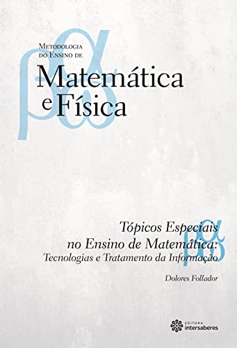 Tópicos especiais no ensino de Matemática: tecnologias e tratamento da informação - Follador, Dolores