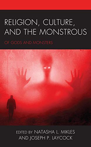Religion, Culture, and the Monstrous: Of Gods and Monsters (English Edition)
