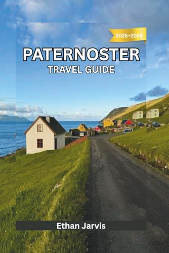 PATERNOSTER TRAVEL GUIDE 2025–2026: From Fishing Village to Coastal Escape — A Practical and Personal Guide to Paternoster, South Africa (The Traveler's Companion)