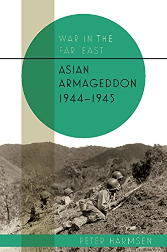 Asian Armageddon, 1944–45 (War in the Far East Book 3) (English Edition)