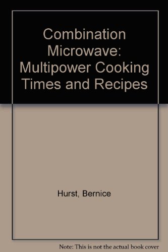 Combination Microwave: Multipower Cooking Times and Recipes
