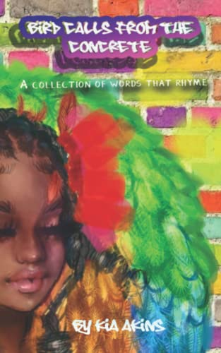 Bird Calls From the Concrete: A Collection of Words That Rhyme