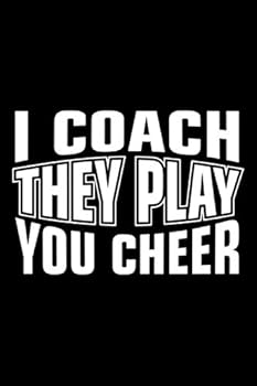 I Coach They Play You Cheer : Lined Journal, 120 Pages, 6x9 Sizes, High School Ice Hockey Players Coach Funny Volleyball Coach Notebook