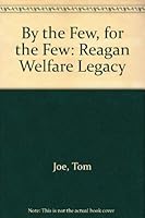 By the few, for the few: The Reagan welfare legacy 0669101672 Book Cover