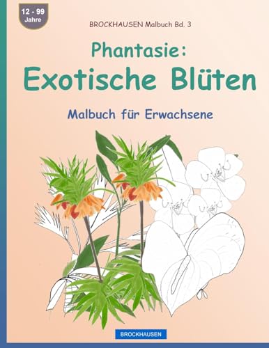BROCKHAUSEN Malbuch Bd. 3 - Phantasie: Exotische Blüten: Malbuch für Erwachsene (German Edition)