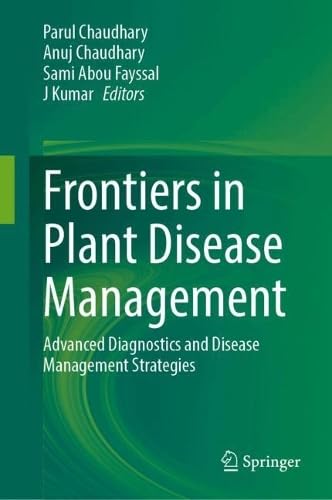 Frontiers in Plant Disease Management: Advanced Diagnostics and Disease Management Strategies
