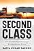 Second Class: How the Elites Betrayed America's Working Men and Women