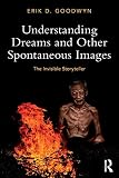 Understanding Dreams and Other Spontaneous Images