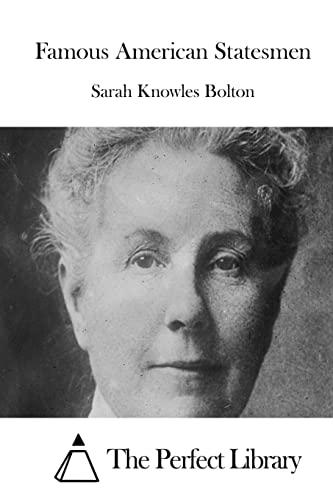 Famous American Statesmen 1511699825 Book Cover