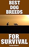 Best Dog Breeds For Survival: The Top 10 Dog Breeds Most Likely To Help You Survive The Apocalypse