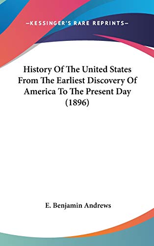 History Of The United States From The Earliest Discovery Of America To The Present Day (1896)