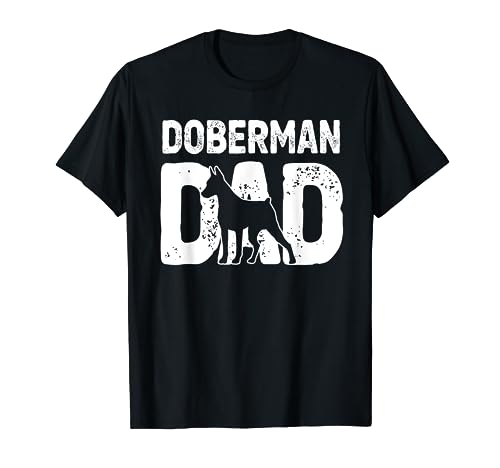 Doberman Dad Dobie Dog Lover Funny Dog Owner Father Daddy T-Shirt