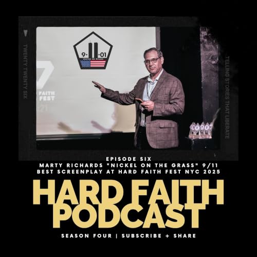 S4 - Ep6 Marty Richards "Nickel on the Grass" 9/11 Best Screenplay at Hard Faith Fest NYC 2025