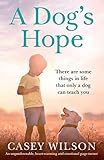 A Dog's Hope: An unputdownable, heartwarming and emotional page turner (Second Chance)