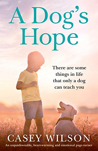 A Dog's Hope: An unputdownable, heartwarming and emotional page turner (Second Chance)