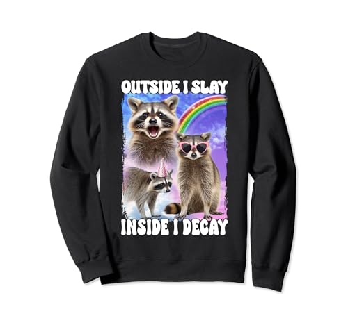 Outside I Slay Inside I Decay Cultura Meme Sudadera