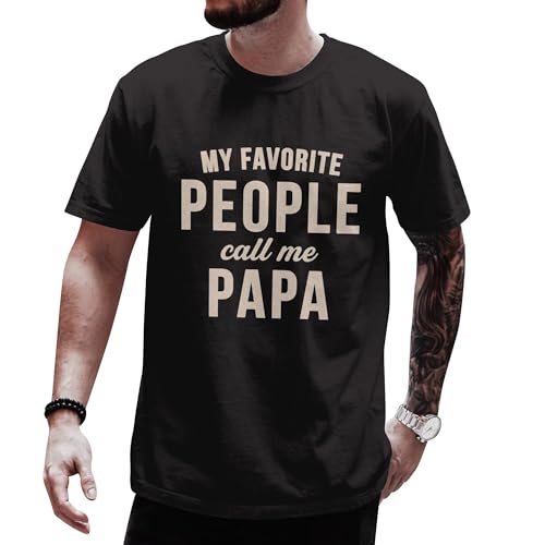 My Favorite People Call Me Papa Shirts for Men - Girl Dad Shirt for Fathers Day - Funny Father Day Tshirts for Dad - Fathers Day Tee from Daughter Daddy (Black-L)